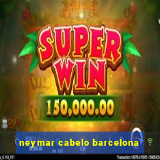 neymar cabelo barcelona